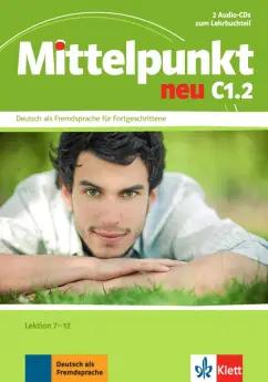 Schmeiser, Sander, Tremp: Mittelpunkt neu C1.2. 2 Audio-CDs zum Lehrbuch, Lektion 7-12