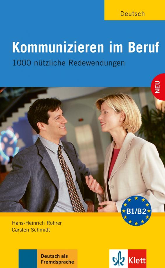 Heinrich, Schmidt: Kommunizieren im Beruf. 1000 nützliche Redewendungen. Lehr- und Arbeitsbuch