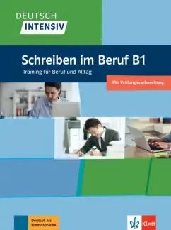 Christian Seiffert: Deutsch intensiv. Schreiben im Beruf B1. Training für Beruf und Alltag. Übungsbuch