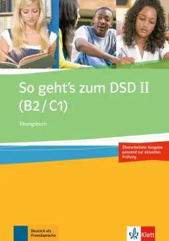 So geht’s zum DSD II. B2/C1. Neue Ausgabe. Übungsbuch