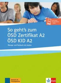 So geht’s zum ÖSD Zertifikat A2. ÖSD KID A2. Übungs- und Testbuch mit Audios