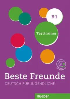 Dagmar Giersberg: Beste Freunde B1. Testtrainer mit Audio-CD. Kopiervorlage. Deutsch als Fremdsprache