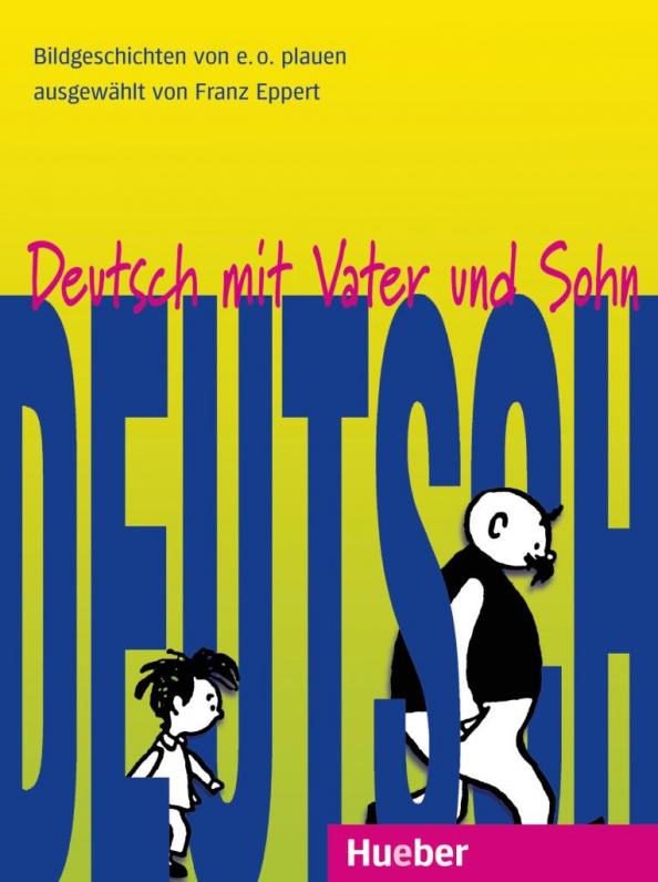 Franz Eppert: Deutsch mit Vater und Sohn. Lesebuch. 10 Bildgeschichten von E. O. Plauen