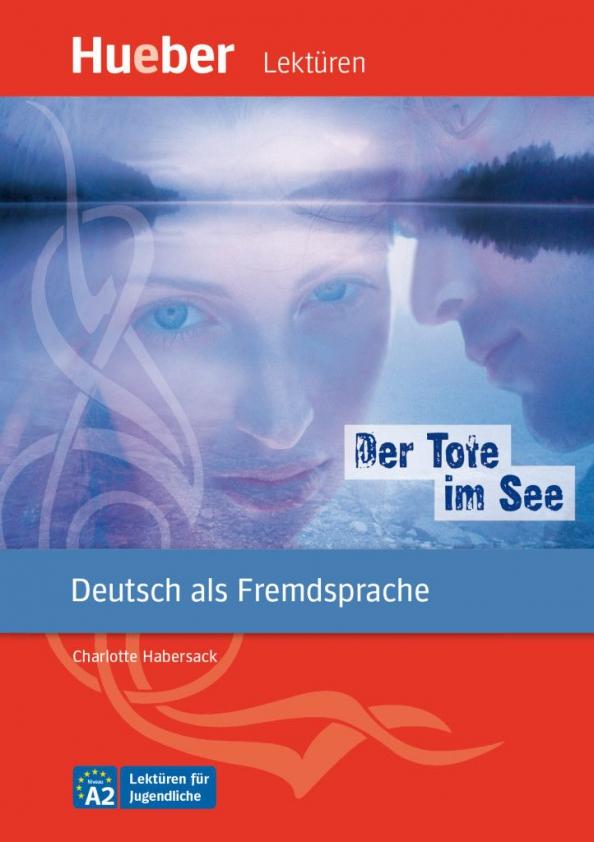 Charlotte Habersack: Der Tote im See. A2. Leseheft mit Audios online. Deutsch als Fremdsprache