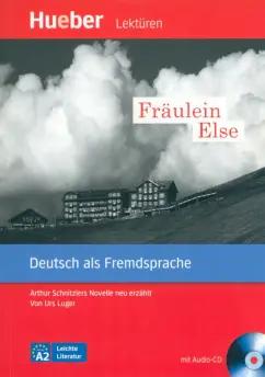 Urs Luger: Fräulein Else. A2. Leseheft mit Audio-CD. Arthur Schnitzlers Novelle neu erzählt