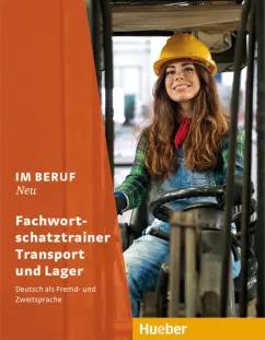 Dagmar Giersberg: Im Beruf Neu. Fachwortschatztrainer Transport und Lager. Deutsch als Fremd- und Zweitsprache