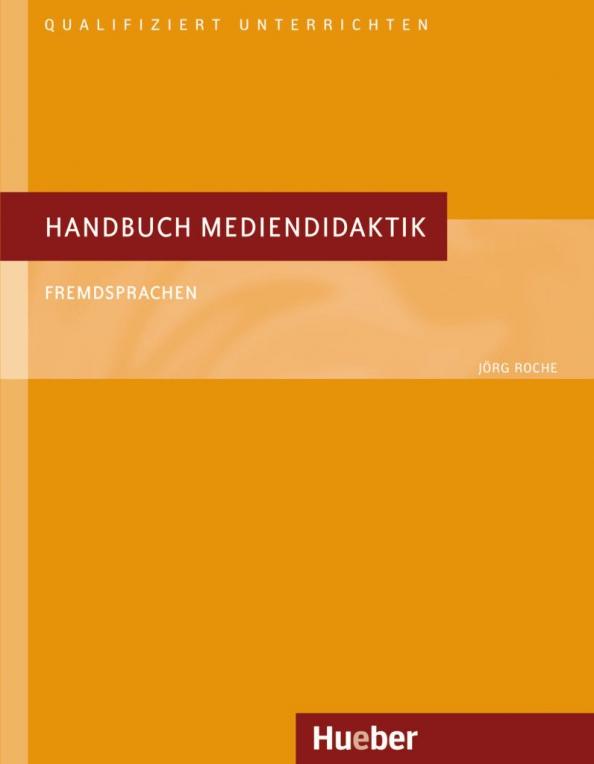 Jorg Roche: Handbuch Mediendidaktik. Fremdsprachen. Deutsch als Fremdsprache