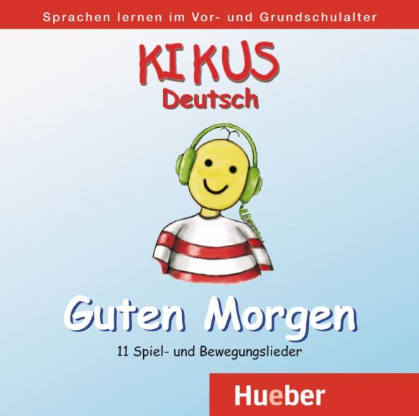 Aguilar, Garlin: Kikus Deutsch. Audio-CD „Guten Morgen“. Deutsch als Fremdsprache. Deutsch als Zweitsprache