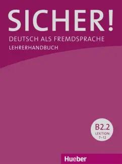 Susanne Wagner: Sicher! Lektion 7-12. Lehrerhandbuch. B2.2. Deutsch als Fremdsprache