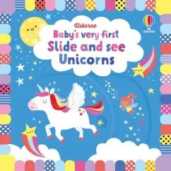 Fiona Watt: Baby's Very First Slide and See. Unicorns