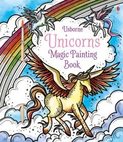 Fiona Watt: Unicorns. Magic Painting Book