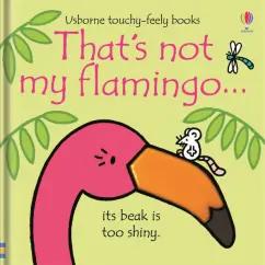 Fiona Watt: That's not my flamingo…