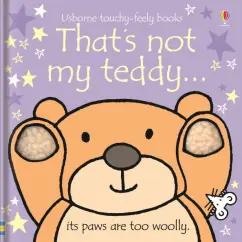 Fiona Watt: That's not my teddy…