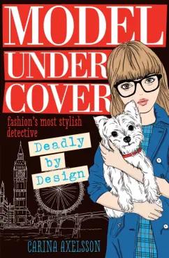 Carina Axelsson: Model Under Cover. Deadly by Design