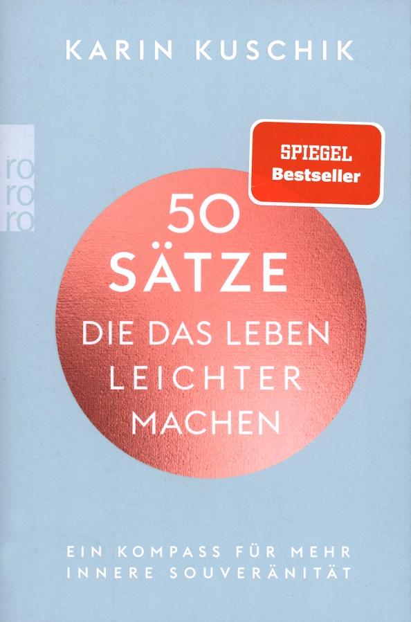 Karin Kuschik: 50 Sätze, die das Leben leichter machen. Ein Kompass für mehr innere Souveränität