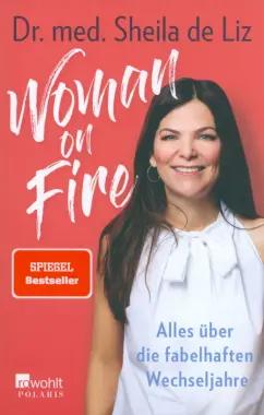 Liz de: Woman on Fire. Alles über die fabelhaften Wechseljahre