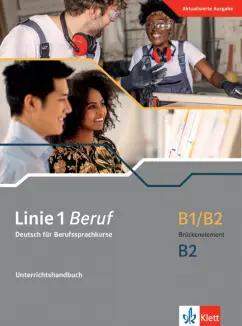 Wirth, Gerhard: Linie 1 Beruf B1/B2 Brückenelement und B2. Deutsch für Berufssprachkurse. Unterrichtshandbuch