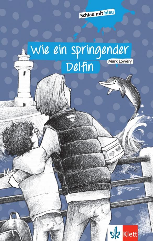 Mark Lowery: Wie ein springender Delfin. Schulausgabe mit Ubungen