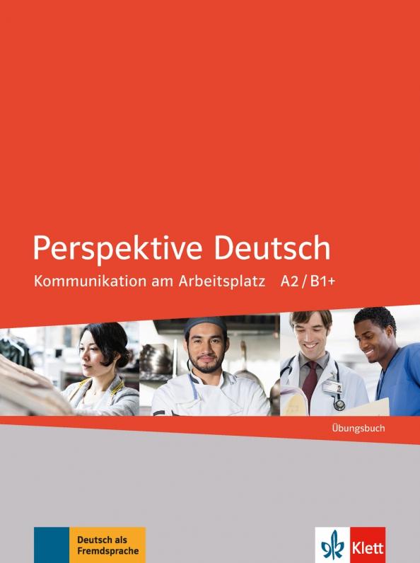 Anane, Ros, Basilico: Perspektive Deutsch. Kommunikation am Arbeitsplatz A2/B1+. Übungsbuch