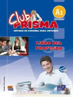 Gomez, Gelabert, Menendez: Club Prisma. Nivel A1. Libro del profesor (+CD)