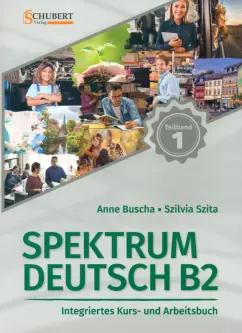 Buscha, Szita: Spektrum Deutsch B2. Teilband 1. Integriertes Kurs- und Arbeitsbuch. Kapitel 1–6