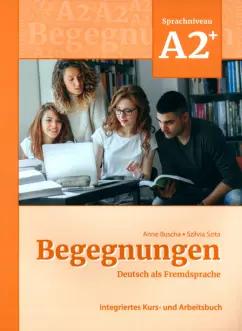 Buscha, Szita: Begegnungen A2+. Integriertes Kurs- und Arbeitsbuch