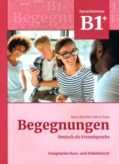 Buscha, Szita: Begegnungen B1+. Integriertes Kurs- und Arbeitsbuch