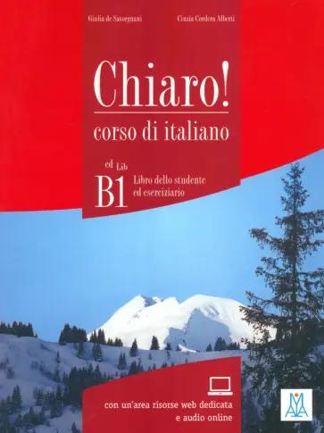 de, Alberti: Chiaro! B1. Libro dello studente ed eserciziario + audio online