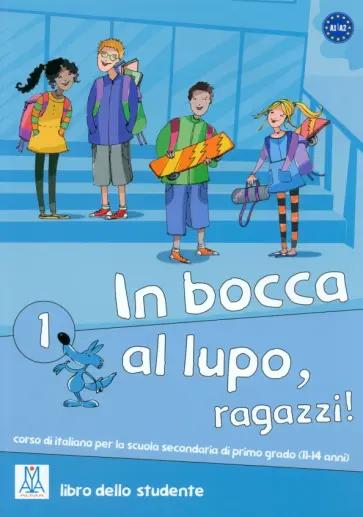 Caon, Piaia, Ceccon: In bocca al lupo, ragazzi! 1. Libro studente + audio online