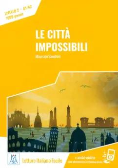 Maurizio Sandrini: Le città impossibili. Livello 2. A1-A2 + audio online