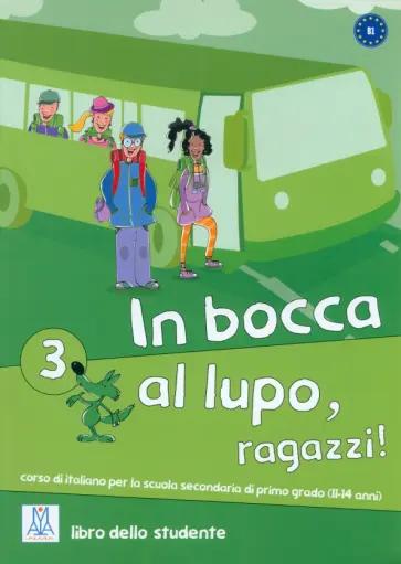 Caon, Piaia, Ceccon: In bocca al lupo, ragazzi! 3. Libro studente + audio online