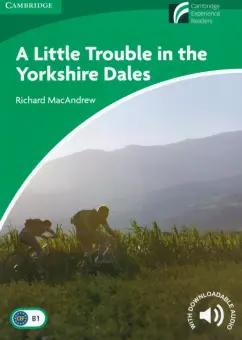 Richard MacAndrew: A Little Trouble in the Yorkshire Dales. Level 3. Lower Intermediate