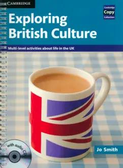 Jo Smith: Exploring British Culture. Multi-level Activities About Life in the UK with Audio CD