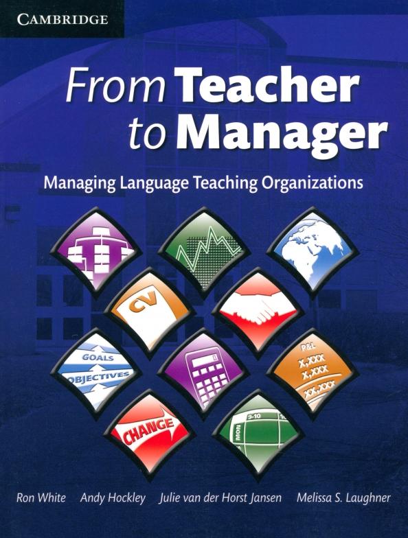 White, Hockley, Laughner: From Teacher to Manager. Managing Language Teaching Organizations