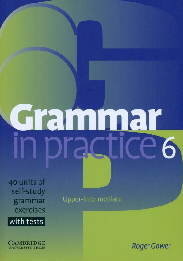 Roger Gower: Grammar in Practice. Level 6. Upper-Intermediate