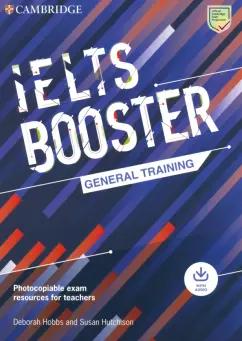 Hobbs, Hutchison: Exam Boosters. IELTS Booster General Training with Photocopiable Exam Resources for Teachers