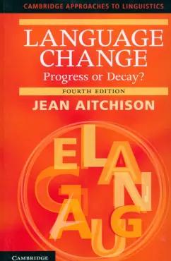 Jean Aitchison: Language Change. Progress or Decay?