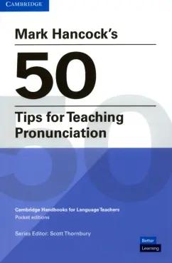 Mark Hancock: Mark Hancock’s 50 Tips for Teaching Pronunciation