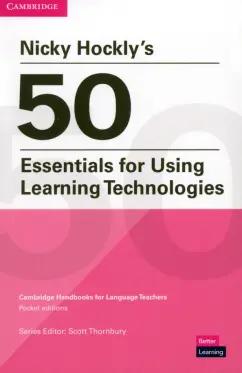 Nicky Hockly: Nicky Hockly's 50 Essentials for Using Learning Technologies