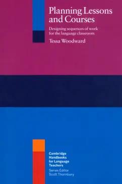 Tessa Woodward: Planning Lessons and Courses. Designing Sequences of Work for the Language Classroom