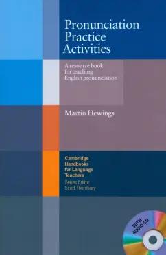 Martin Hewings: Pronunciation Practice Activities + Audio CD. A Resource Book for Teaching English Pronunciation