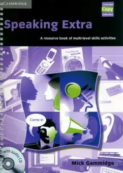 Mick Gammidge: Speaking Extra + Audio CD Pack. A Resource Book of Multi-level Skills Activities