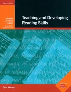 Peter Watkins: Teaching and Developing Reading Skills. Cambridge Handbooks for Language Teachers