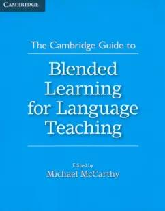 Cambridge Guide to Blended Learning for Language Teaching