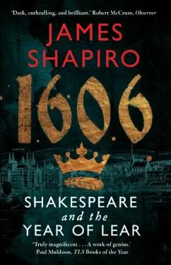 James Shapiro: 1606. Shakespeare and the Year of Lear