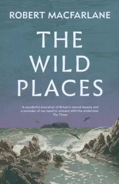 Granta Publication | Robert Macfarlane: The Wild Places