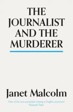 Granta Publication | Janet Malcolm: The Journalist And The Murderer