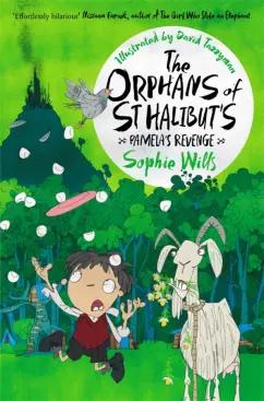 Sophie Wills: The Orphans of St Halibut's. Pamela's Revenge