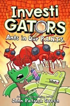 John Green: InvestiGators. Ants in Our P.A.N.T.S.