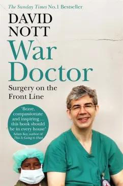 Picador | David Nott: War Doctor. Surgery on the Front Line